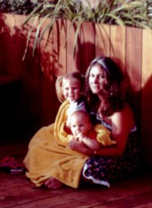 Mommy and her girls, courtesy of a dear friend--and one of those eclectic bunch of wonderful people who were such an important part of our lives.